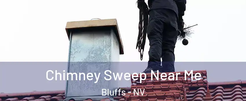 Chimney Sweep Near Me Bluffs - NV