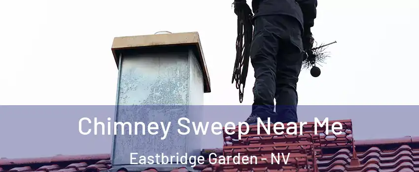 Chimney Sweep Near Me Eastbridge Garden - NV