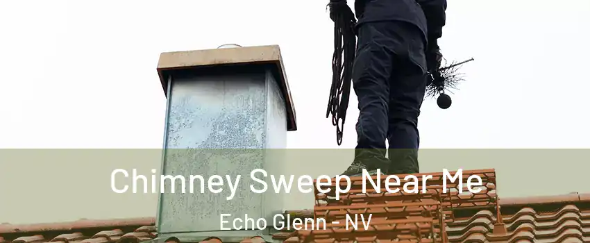 Chimney Sweep Near Me Echo Glenn - NV