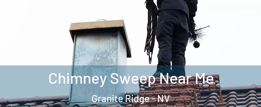 Chimney Sweep Near Me Granite Ridge - NV