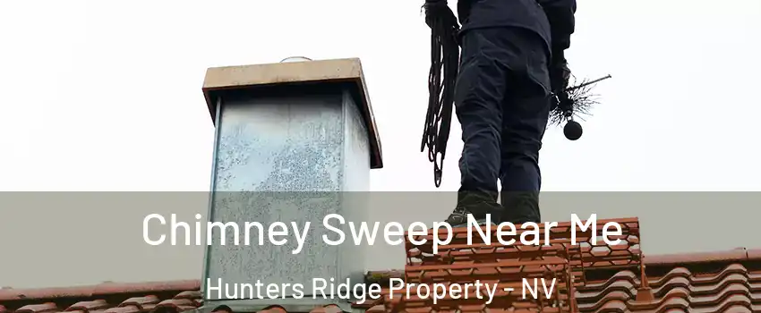 Chimney Sweep Near Me Hunters Ridge Property - NV