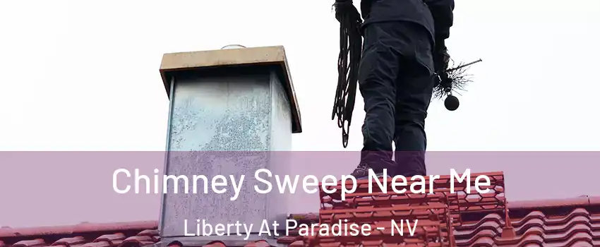 Chimney Sweep Near Me Liberty At Paradise - NV