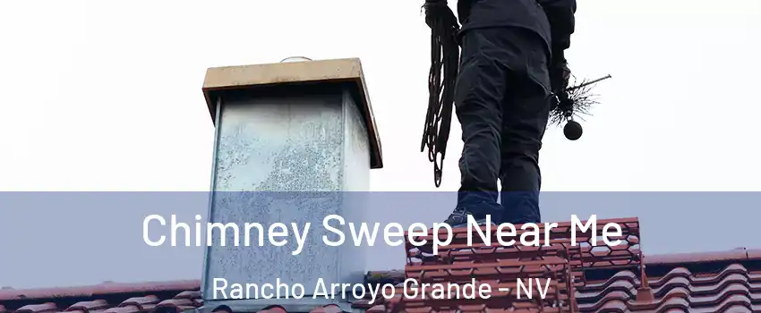 Chimney Sweep Near Me Rancho Arroyo Grande - NV