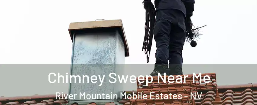 Chimney Sweep Near Me River Mountain Mobile Estates - NV