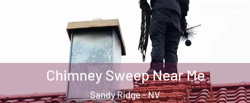 Chimney Sweep Near Me Sandy Ridge - NV