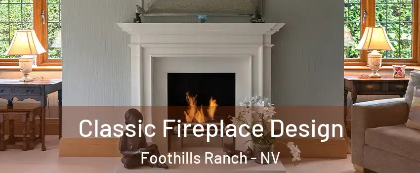 Classic Fireplace Design Foothills Ranch - NV