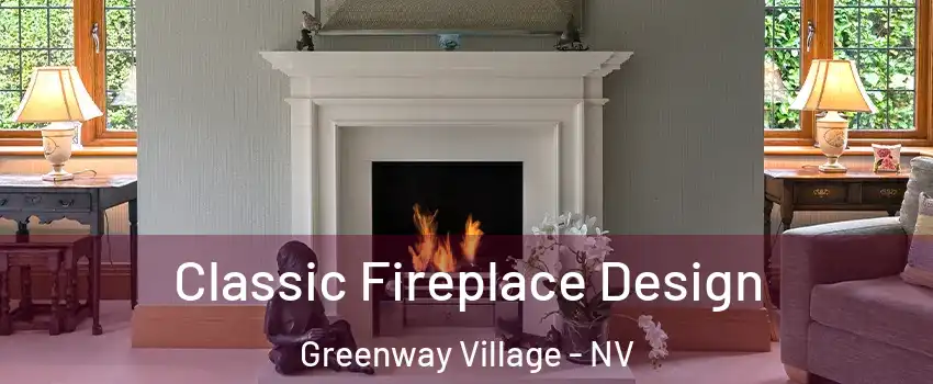 Classic Fireplace Design Greenway Village - NV