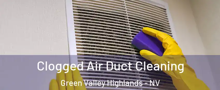 Clogged Air Duct Cleaning Green Valley Highlands - NV