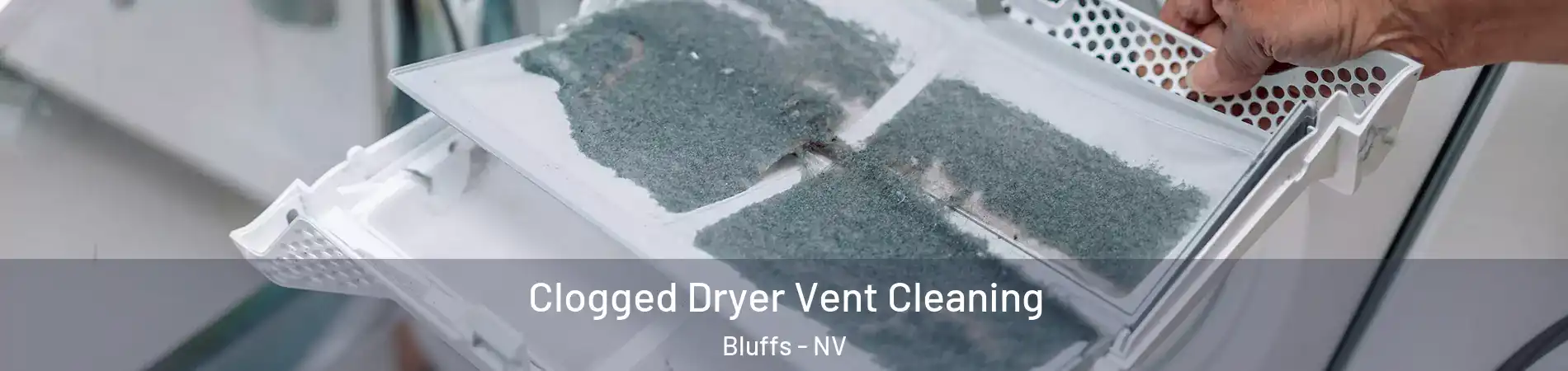 Clogged Dryer Vent Cleaning Bluffs - NV