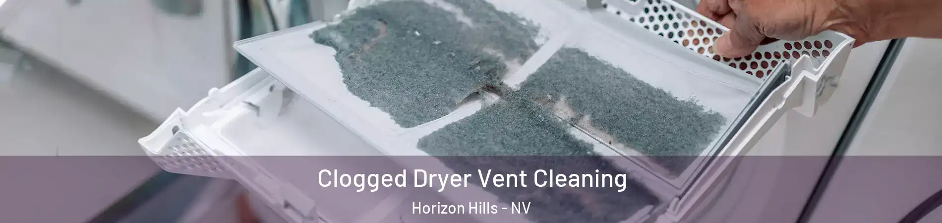 Clogged Dryer Vent Cleaning Horizon Hills - NV