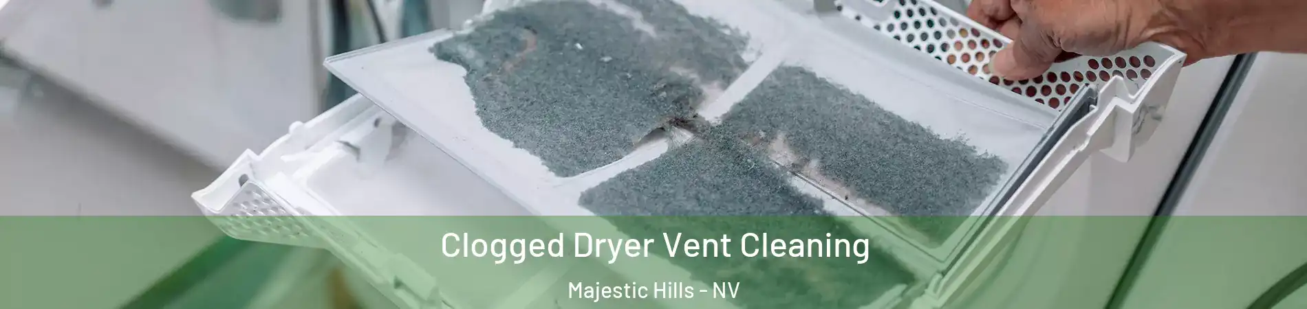 Clogged Dryer Vent Cleaning Majestic Hills - NV