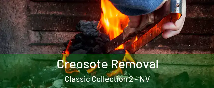 Creosote Removal Classic Collection 2 - NV