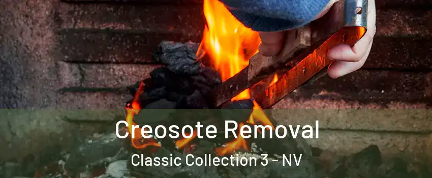 Creosote Removal Classic Collection 3 - NV