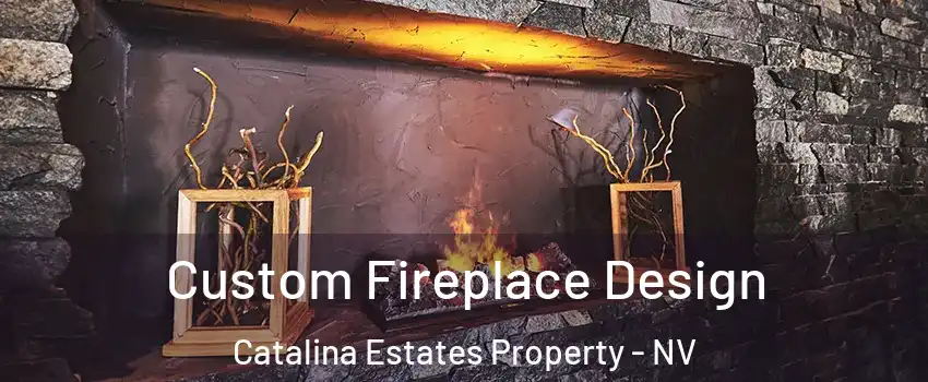 Custom Fireplace Design Catalina Estates Property - NV