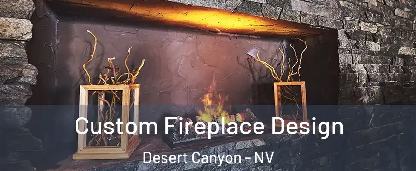 Custom Fireplace Design Desert Canyon - NV