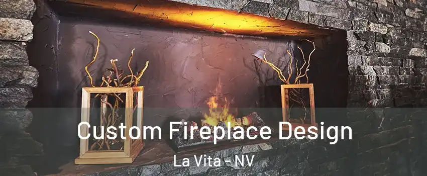 Custom Fireplace Design La Vita - NV