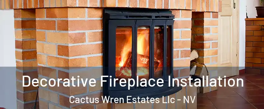 Decorative Fireplace Installation Cactus Wren Estates Llc - NV