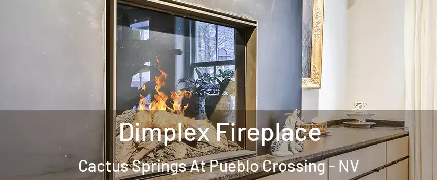 Dimplex Fireplace Cactus Springs At Pueblo Crossing - NV