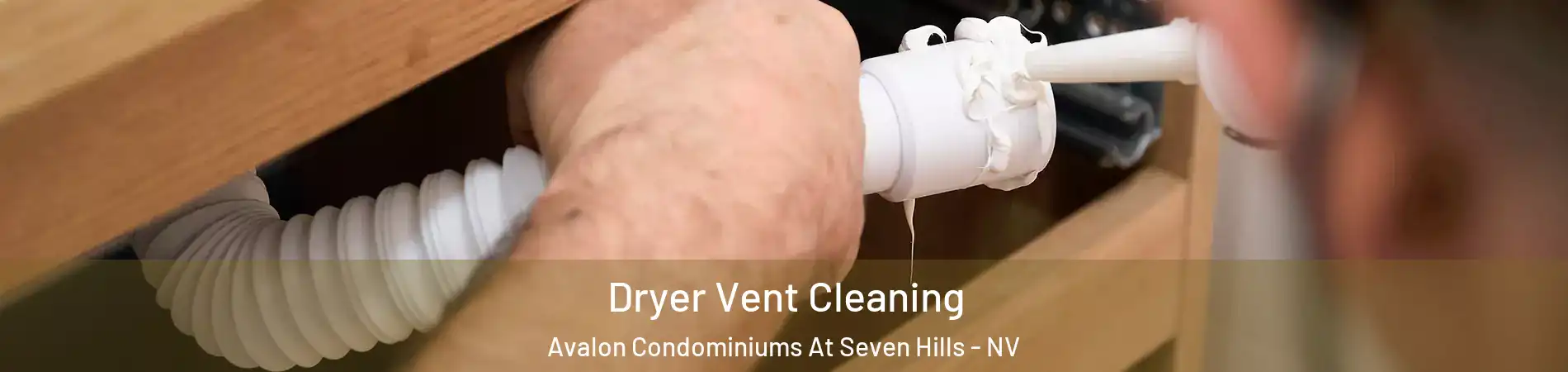 Dryer Vent Cleaning Avalon Condominiums At Seven Hills - NV