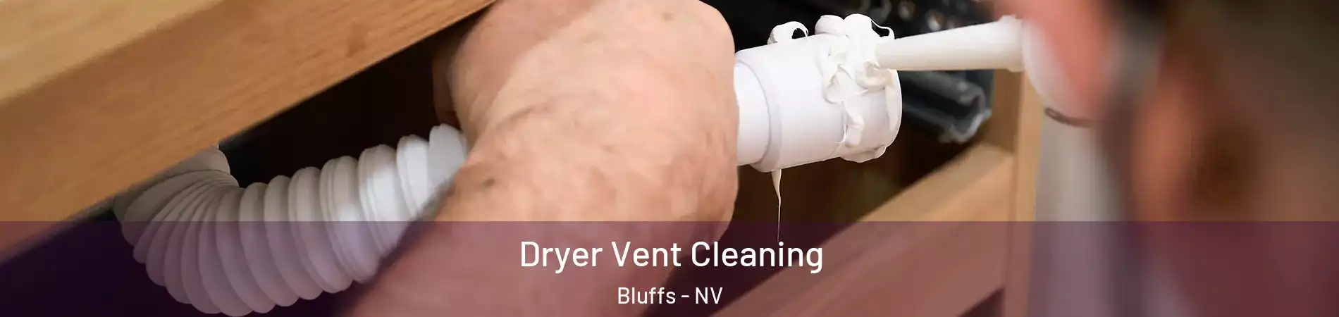 Dryer Vent Cleaning Bluffs - NV