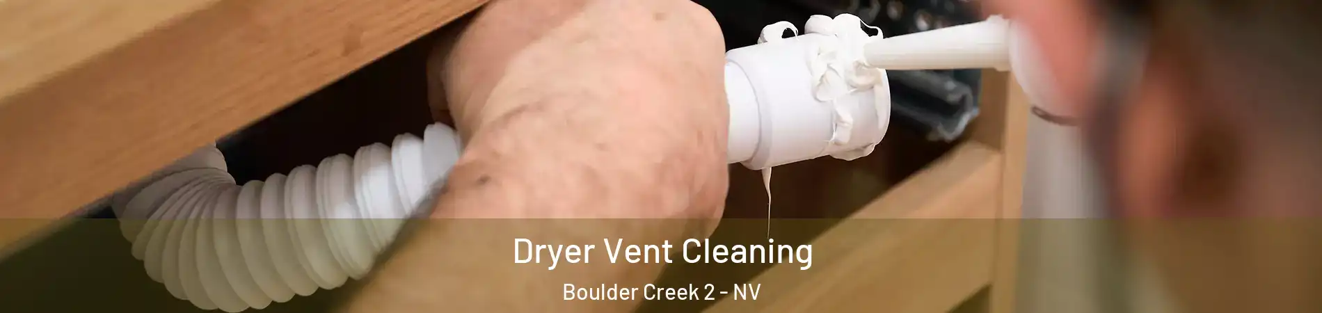 Dryer Vent Cleaning Boulder Creek 2 - NV