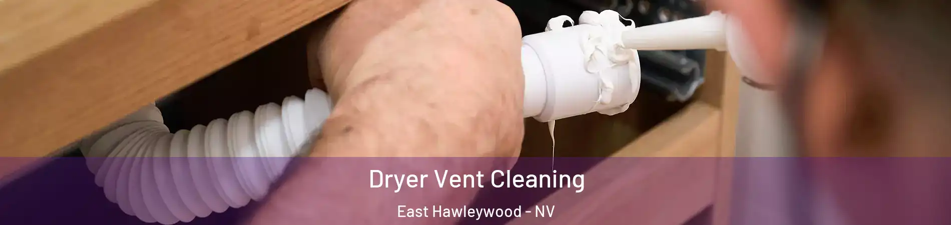 Dryer Vent Cleaning East Hawleywood - NV