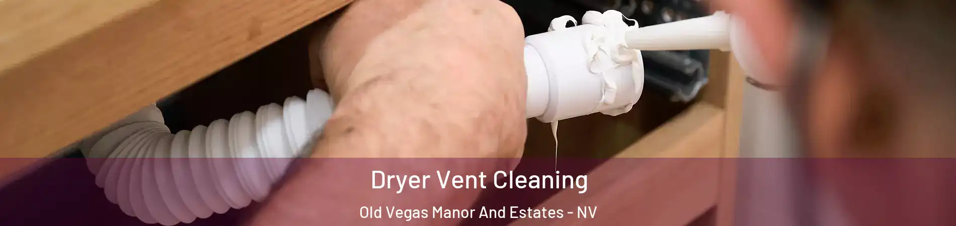 Dryer Vent Cleaning Old Vegas Manor And Estates - NV