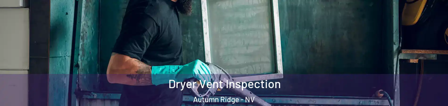 Dryer Vent Inspection Autumn Ridge - NV