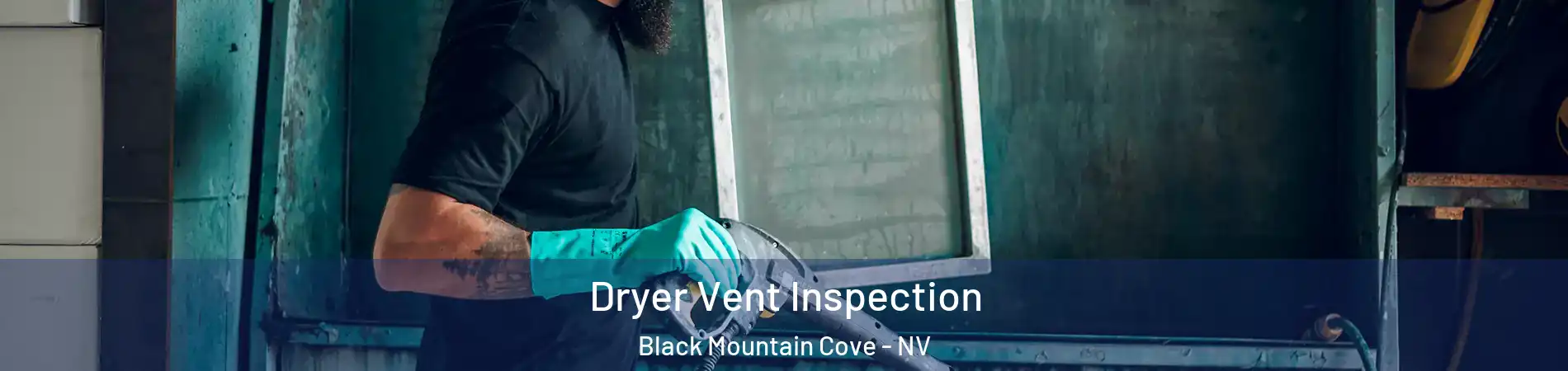 Dryer Vent Inspection Black Mountain Cove - NV