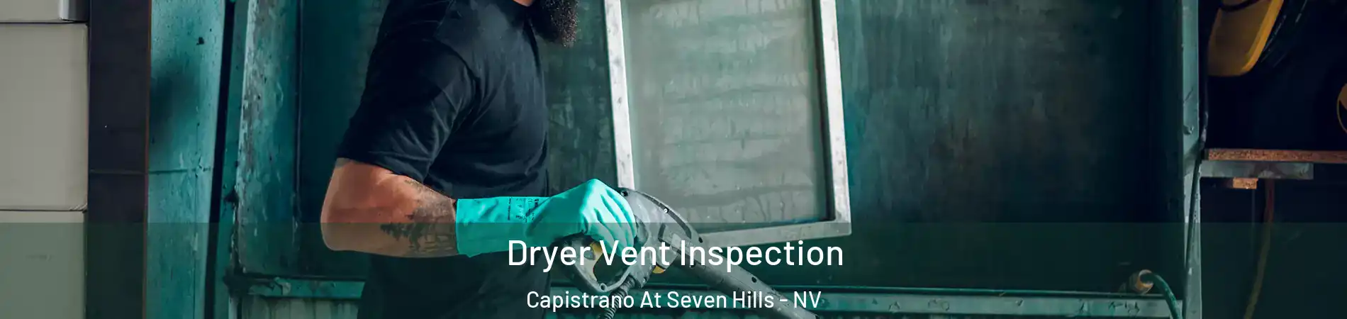 Dryer Vent Inspection Capistrano At Seven Hills - NV