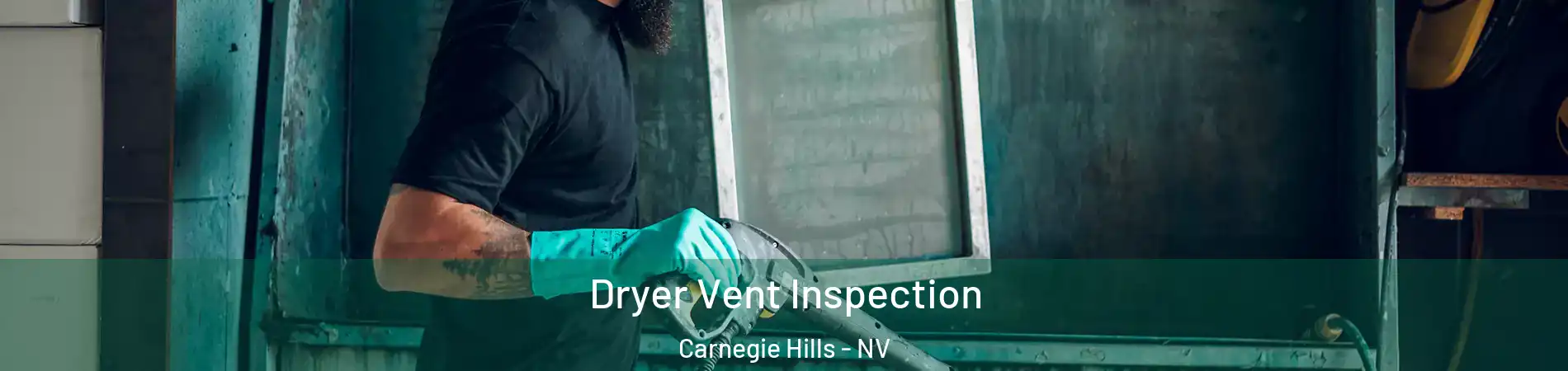 Dryer Vent Inspection Carnegie Hills - NV