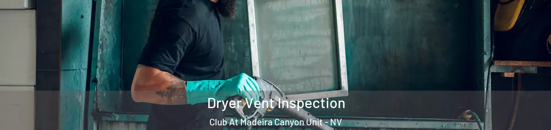 Dryer Vent Inspection Club At Madeira Canyon Unit - NV