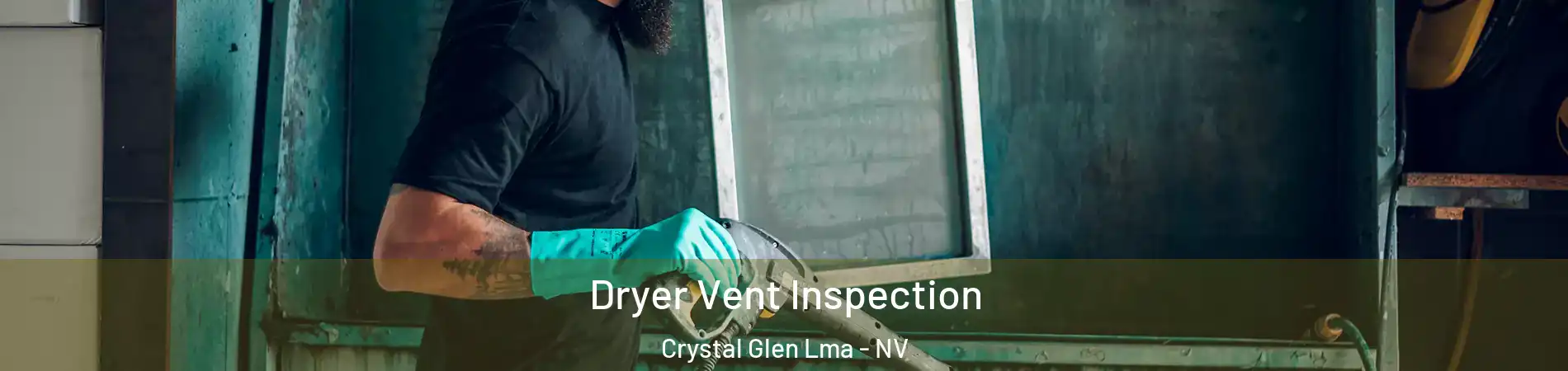 Dryer Vent Inspection Crystal Glen Lma - NV