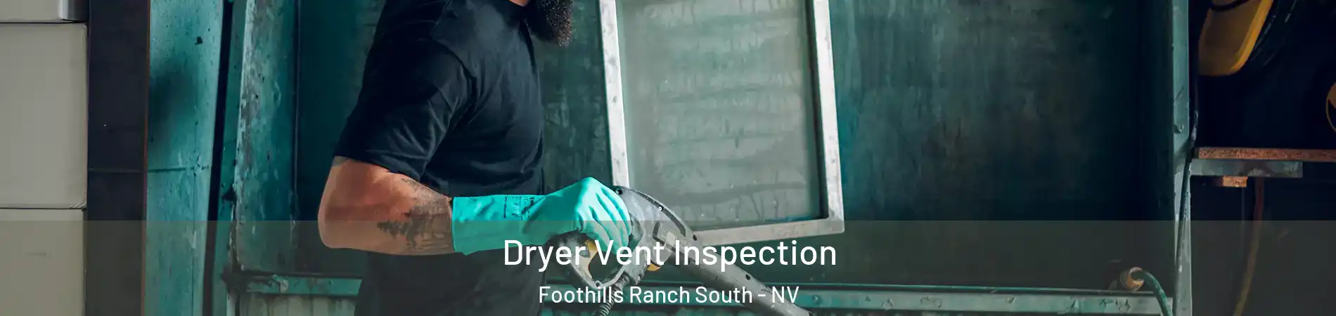 Dryer Vent Inspection Foothills Ranch South - NV