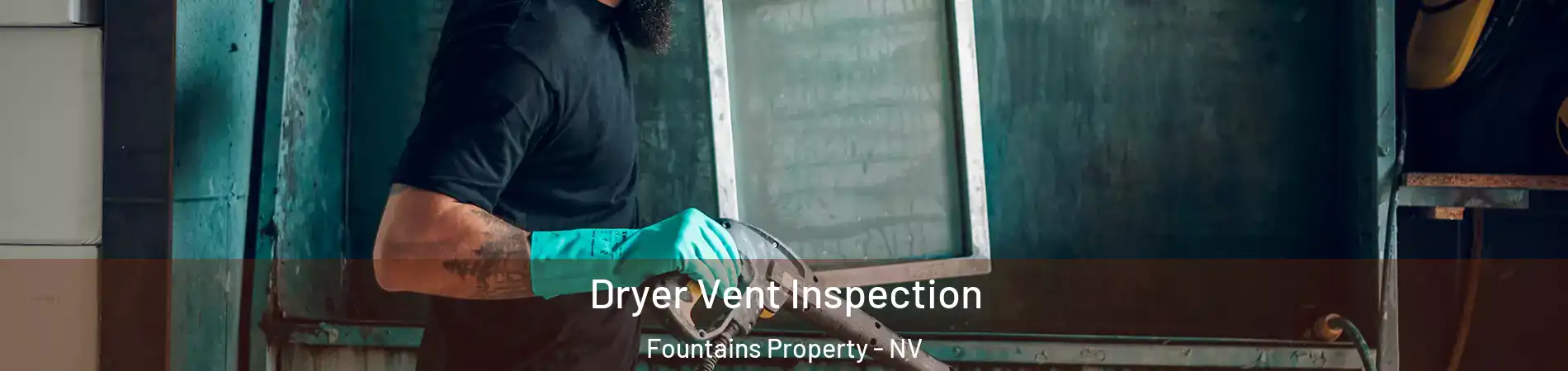 Dryer Vent Inspection Fountains Property - NV