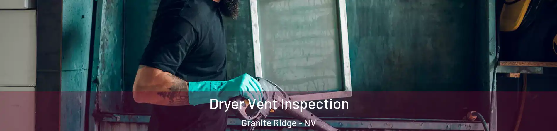 Dryer Vent Inspection Granite Ridge - NV