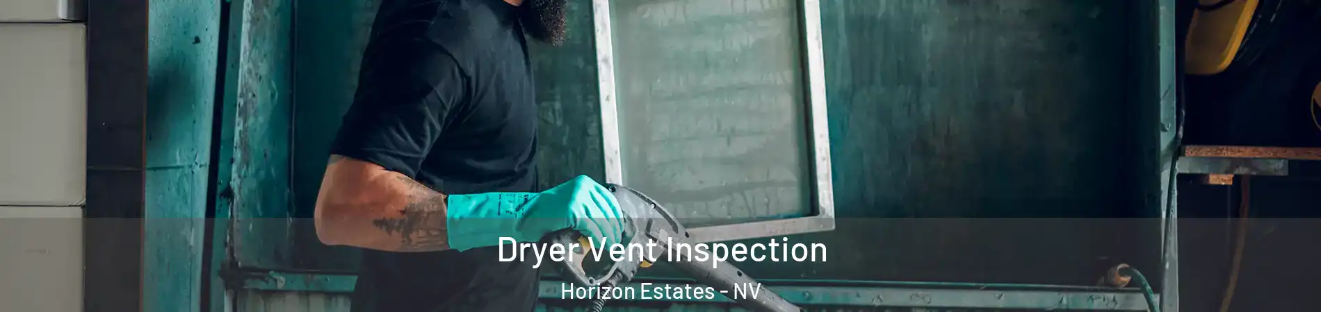 Dryer Vent Inspection Horizon Estates - NV