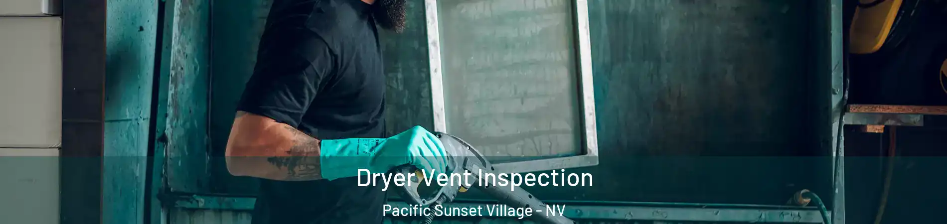 Dryer Vent Inspection Pacific Sunset Village - NV