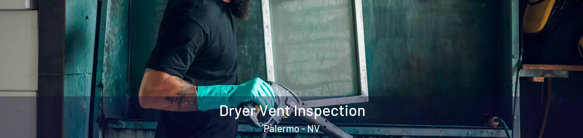 Dryer Vent Inspection Palermo - NV