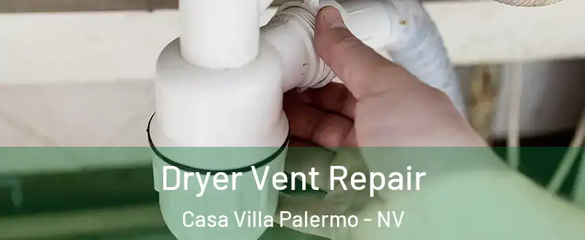 Dryer Vent Repair Casa Villa Palermo - NV