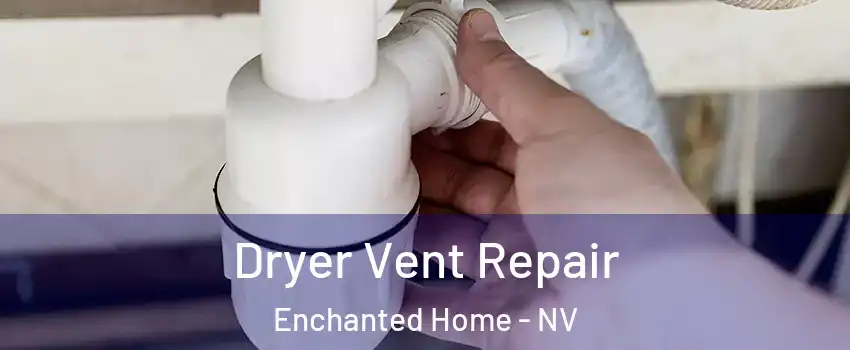 Dryer Vent Repair Enchanted Home - NV