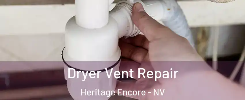 Dryer Vent Repair Heritage Encore - NV