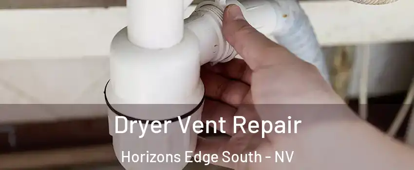 Dryer Vent Repair Horizons Edge South - NV