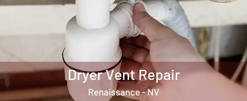 Dryer Vent Repair Renaissance - NV