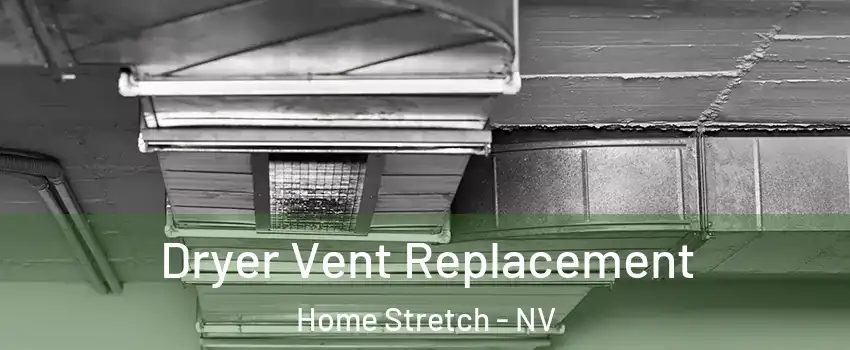 Dryer Vent Replacement Home Stretch - NV