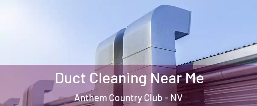 Duct Cleaning Near Me Anthem Country Club - NV