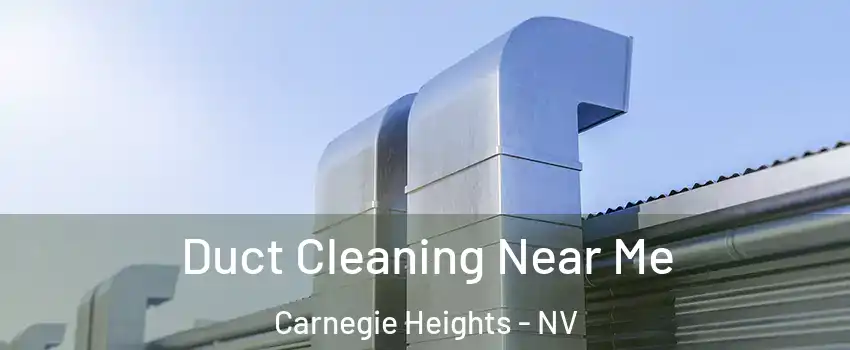 Duct Cleaning Near Me Carnegie Heights - NV