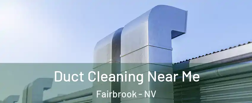 Duct Cleaning Near Me Fairbrook - NV