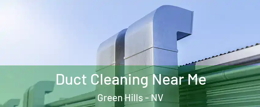 Duct Cleaning Near Me Green Hills - NV