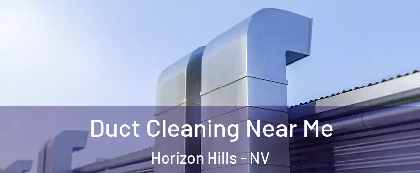 Duct Cleaning Near Me Horizon Hills - NV